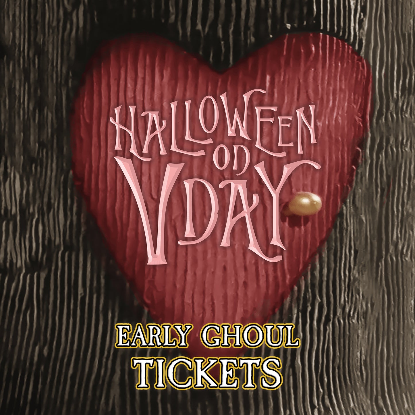 Halloween on VDAY - Early Ghoul Tickets