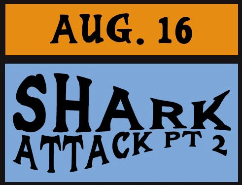8/16 SHARK ATTACK Pt. 2