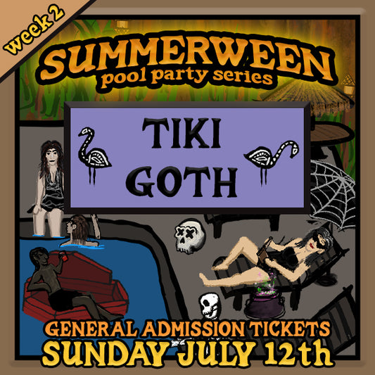 7/12 TIKI GOTH Pool Party